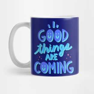 Good things are coming Mug